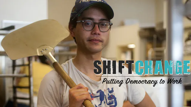 Shift Change: Putting Democracy to Work