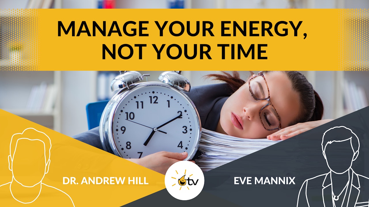 Manage Your Energy, Not Your Time