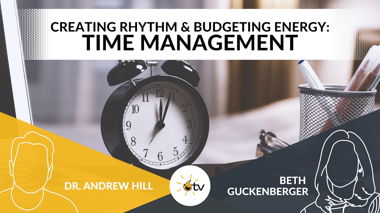 Creating Rhythm & Budgeting Energy: Time Management