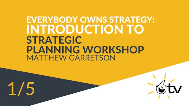 Everybody Owns Strategy: Introduction to the Strategic Planning Workshop