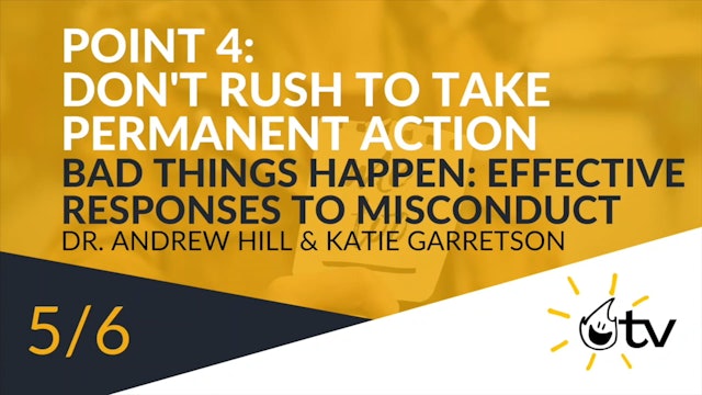 Point 4: Don't Rush to Take Permanent Action