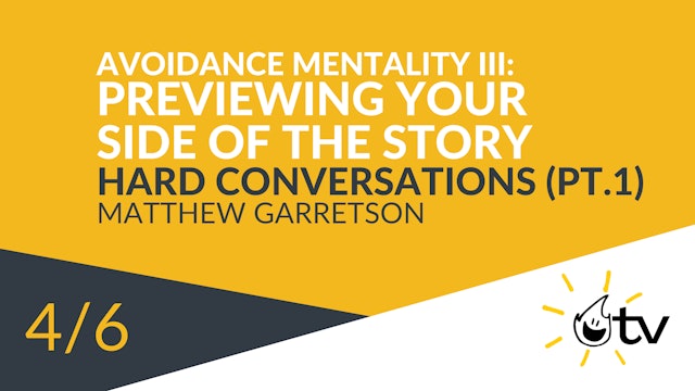 Avoidance Mentality III: Previewing Your Side of the Story