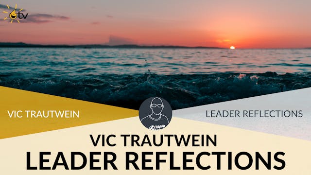 Leader Reflections: Vic Trautwein