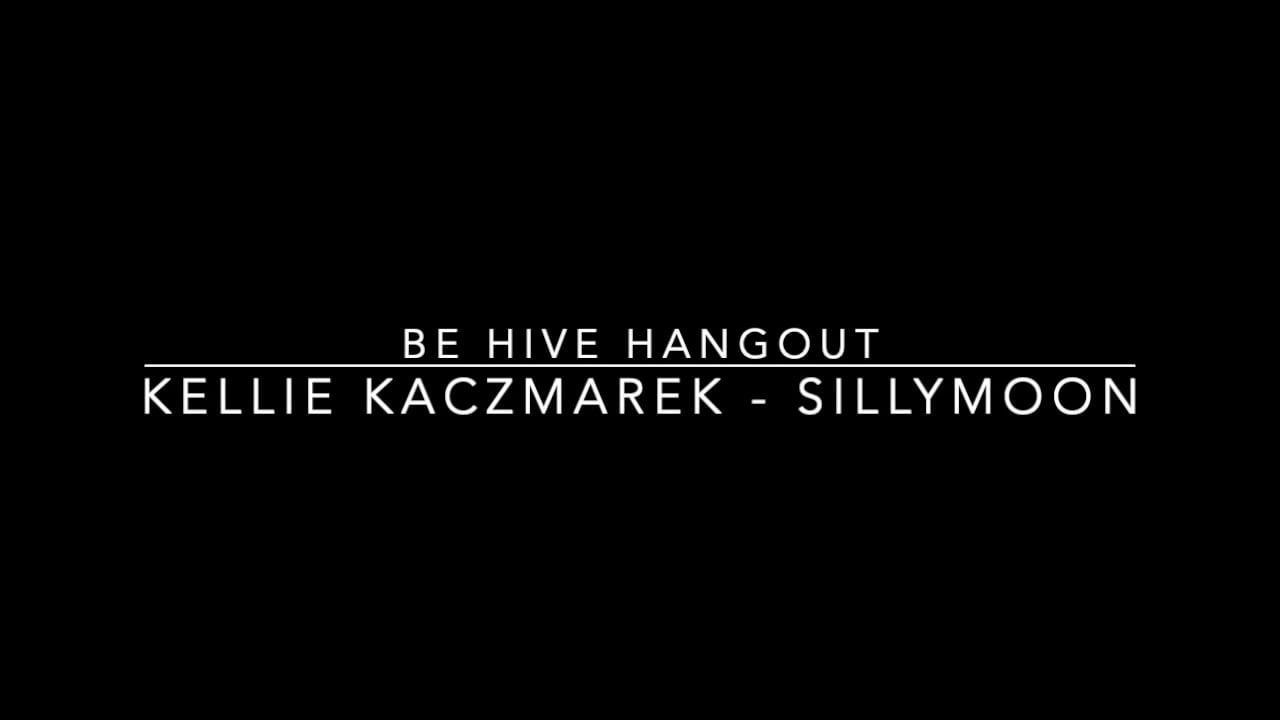 Be Hive Hangout Kellie Kaczmarek - Sillymoon