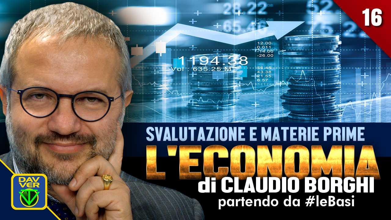 16 - SVALUTAZIONE E MATERIE PRIME: l'Economia di C. Borghi partendo da #leBasi.