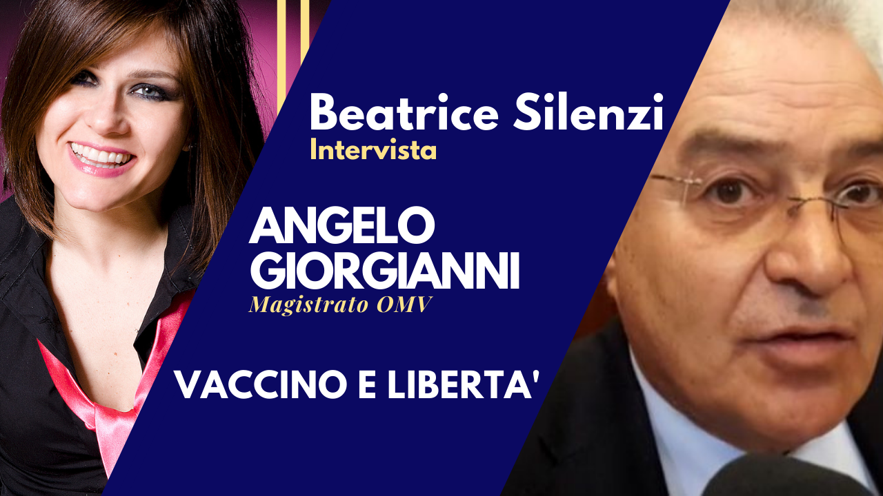Vaccino e Libertà - ANGELO GIORGIANNI - Magistrato O.M.V.