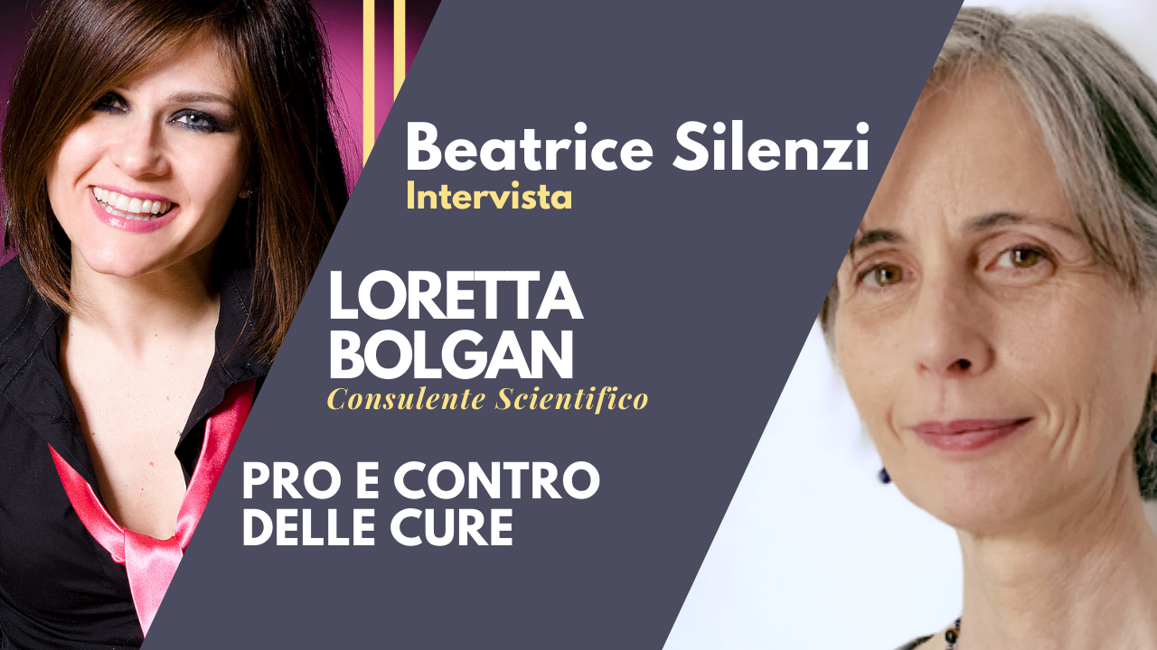 I Pro e Contro delle Cure Covid - LORETTA BOLGAN - Consulente Scientifico
