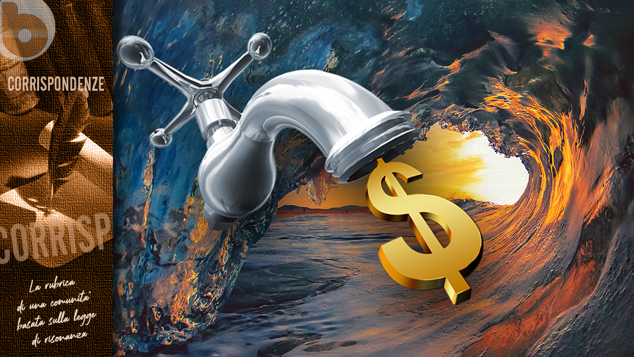 LA MEMORIA DELL’ACQUA QUOTATA IN BORSA – “Corrispondenze”