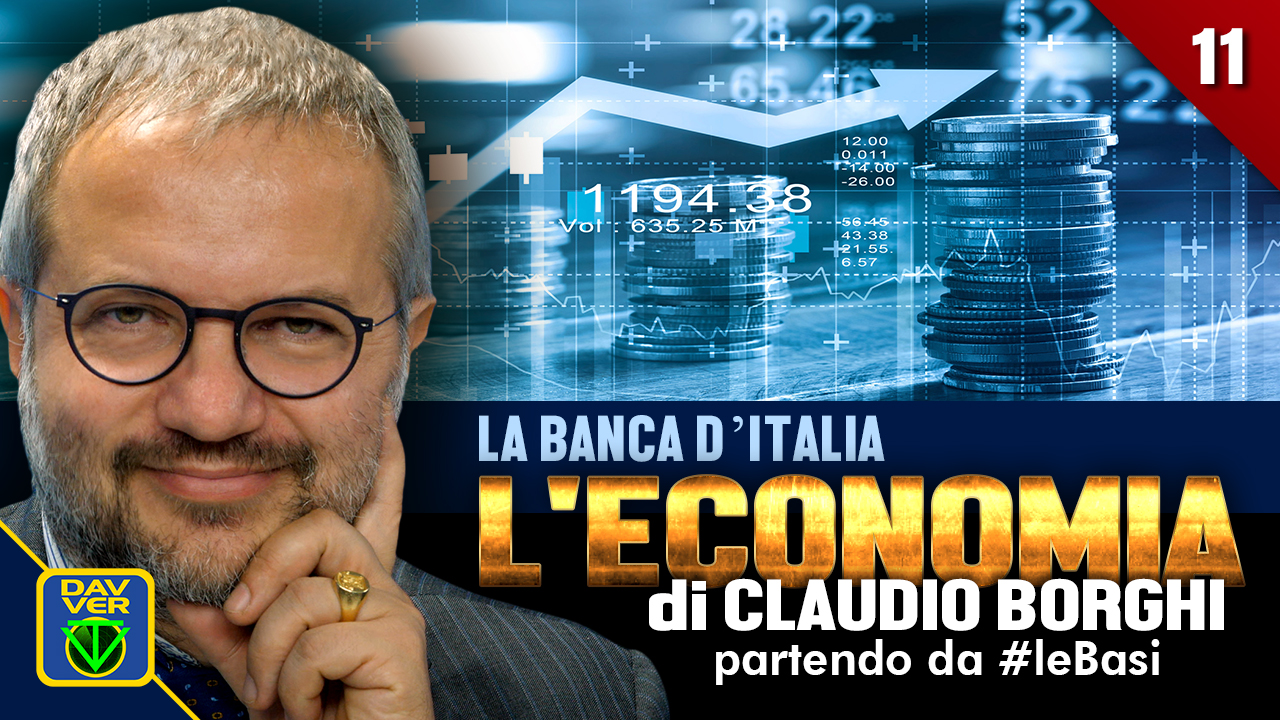 11 - LA BANCA D’ITALIA: l'Economia di Claudio Borghi partendo da #leBasi.