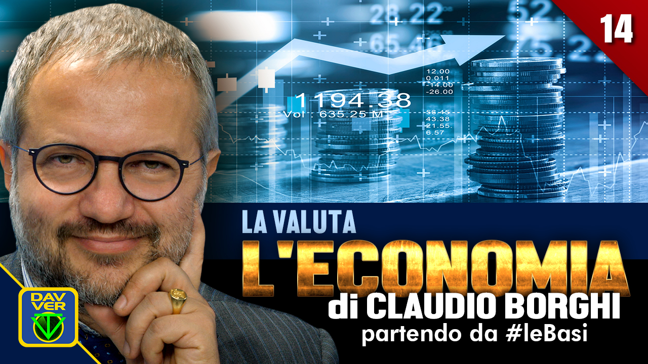 14 - LA VALUTA: l'Economia di Claudio Borghi partendo da #leBasi.
