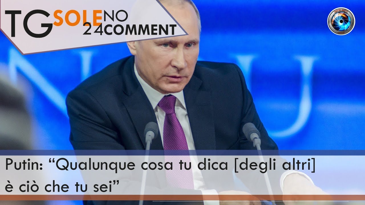 TgSole24 Nocomment 18.03.21 | Putin: "Quel che dici degli altri è ciò che sei"