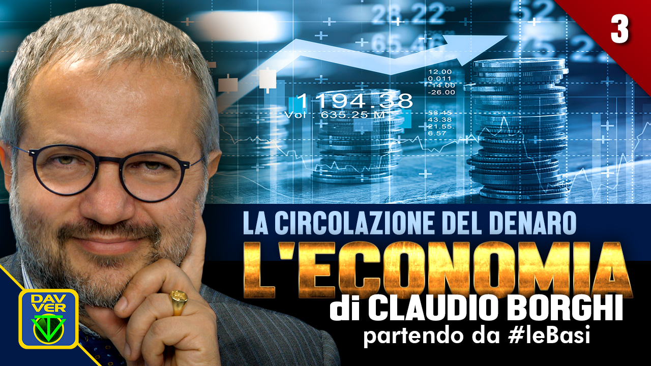 3 - LA CIRCOLAZIONE DEL DENARO: l'Economia di Claudio Borghi partendo da #leBasi