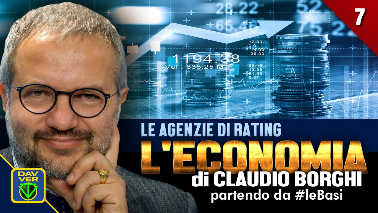 7 - LE AGENZIE DI RATING: l'Economia di Claudio Borghi partendo da #leBasi 