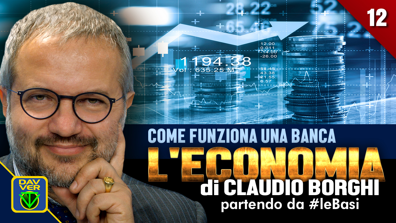 12 - COME FUNZIONA UNA BANCA: l'Economia di Claudio Borghi partendo da #leBasi