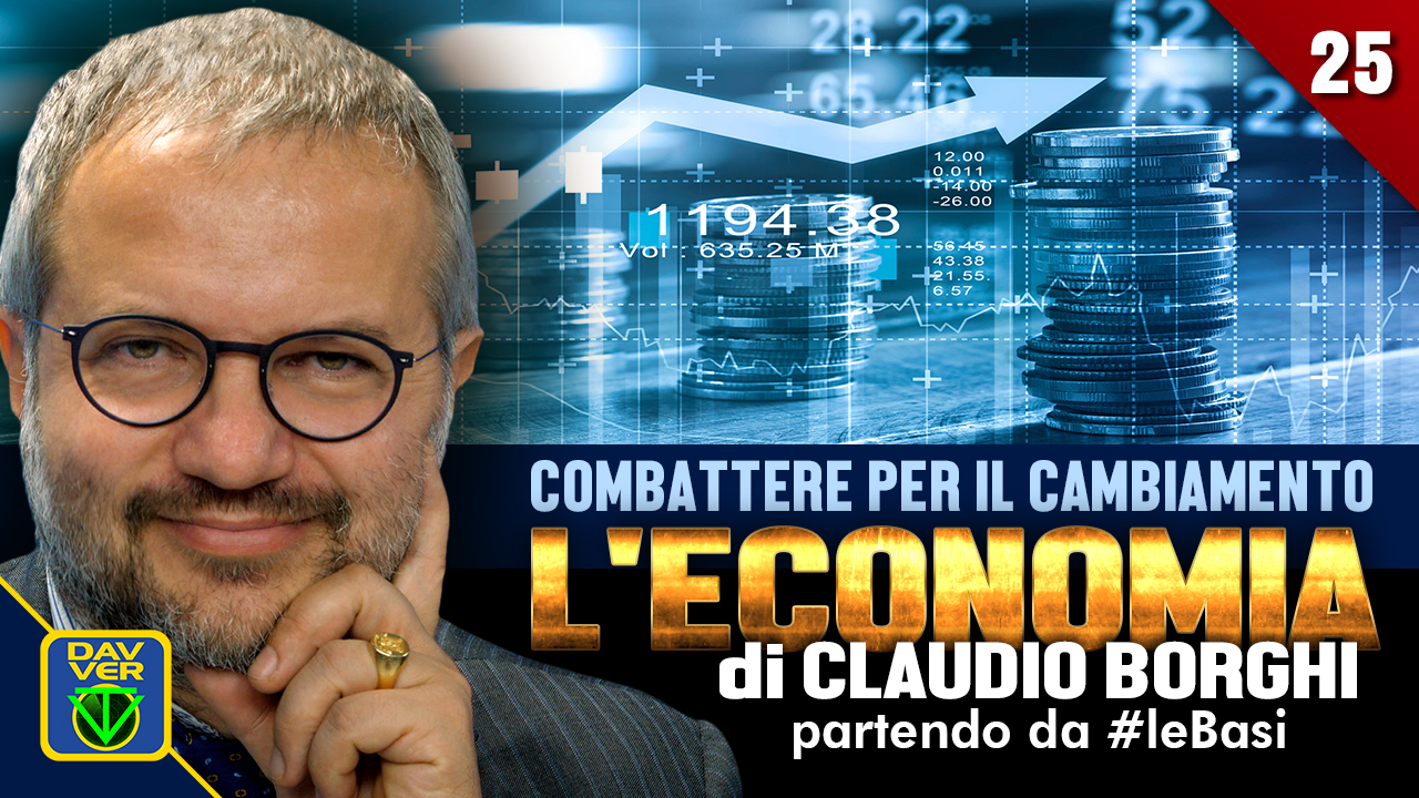 25 - COMBATTERE PER IL CAMBIAMENTO: l'Economia di C.Borghi partendo da #leBasi