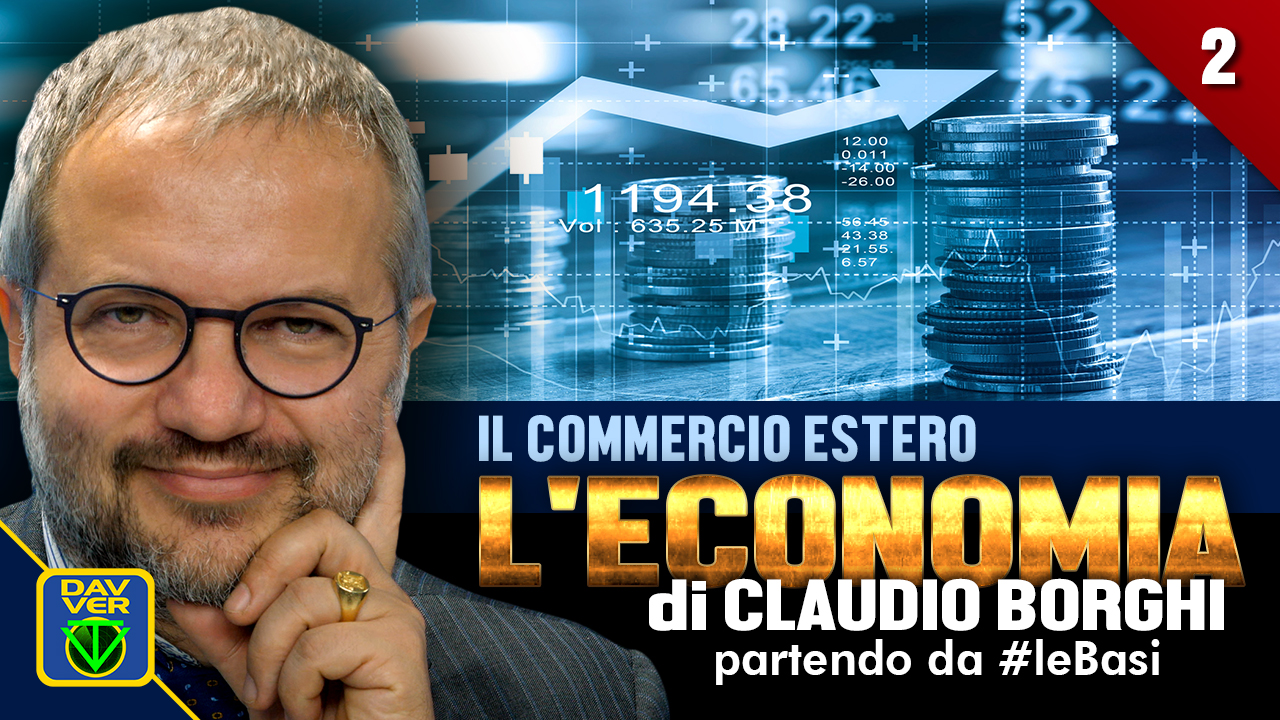 2 - IL COMMERCIO ESTERO: l'Economia di Claudio Borghi partendo da #leBasi