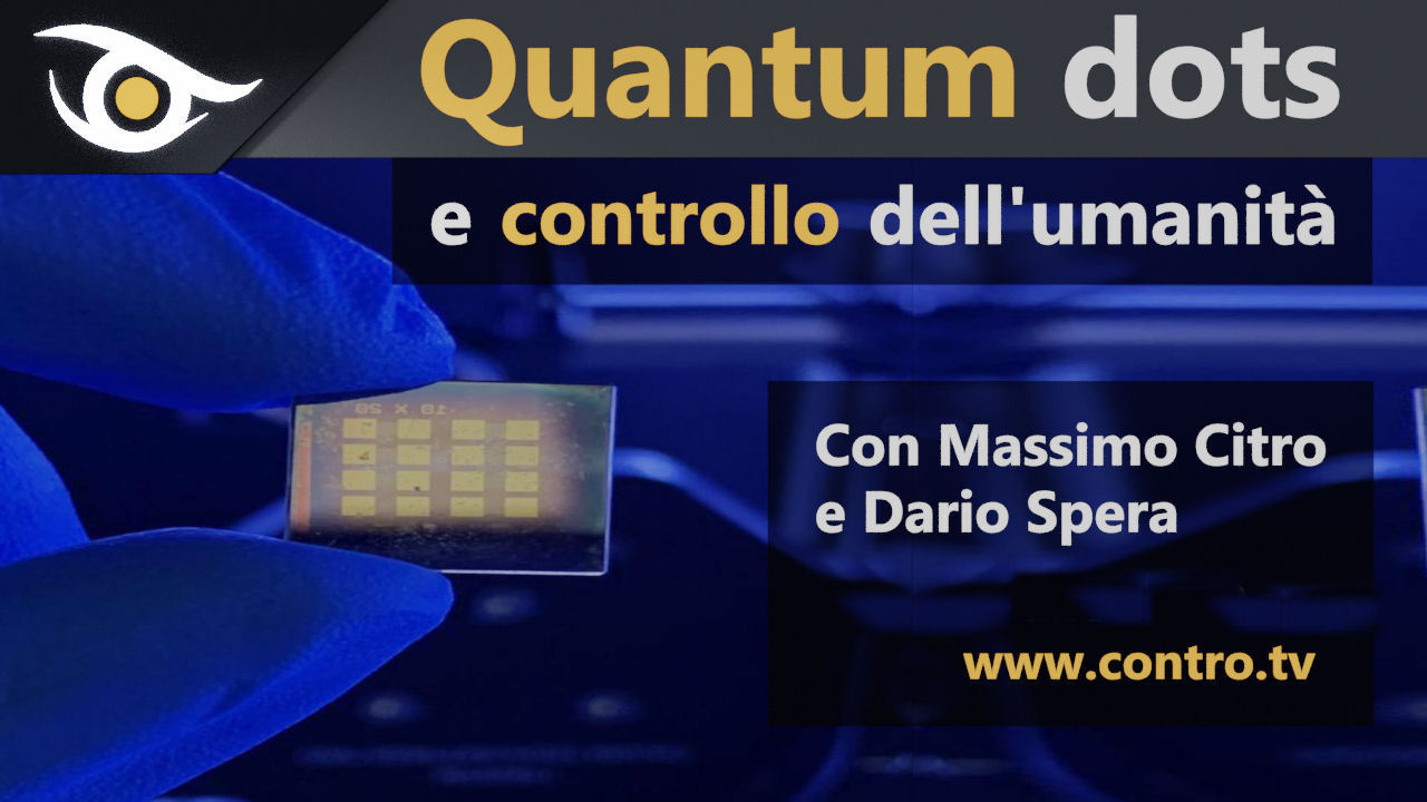 QuantumDots e controllo dell'umanità - Massimo Citro e Dario Spera