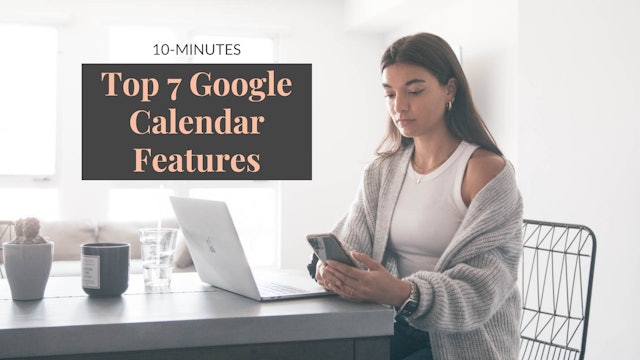 Master Google Calendar in 10 Minutes