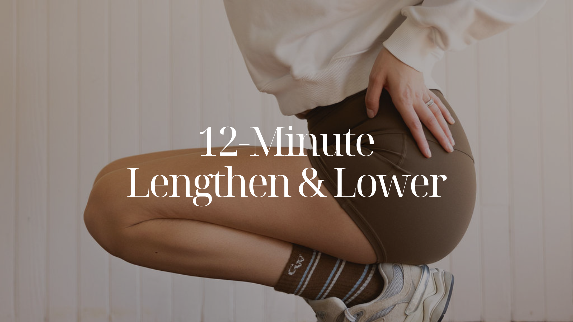 12-Minute Lengthen & Lower