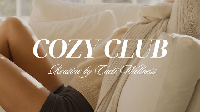 The Cozy Club Routine
