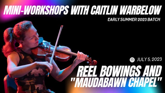 Reel Bowings and "Maudabawn Chapel"