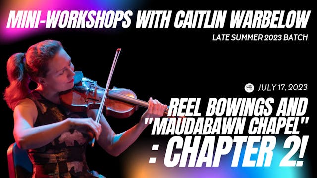 Reel Bowings and "Maudabawn Chapel": Chapter 2!