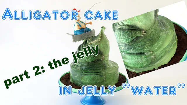 Alligator cake with Jelly; Part 2-The...