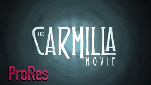 The Carmilla Movie - The Feature Film (ProRes)