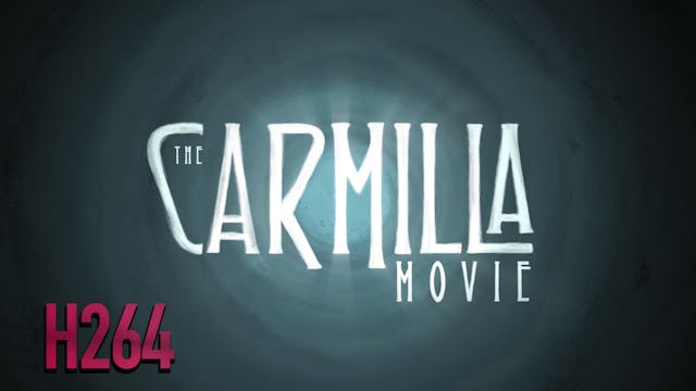 The Carmilla Movie - The Feature Film (H264)
