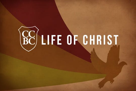 Life of Christ - Various Teachers