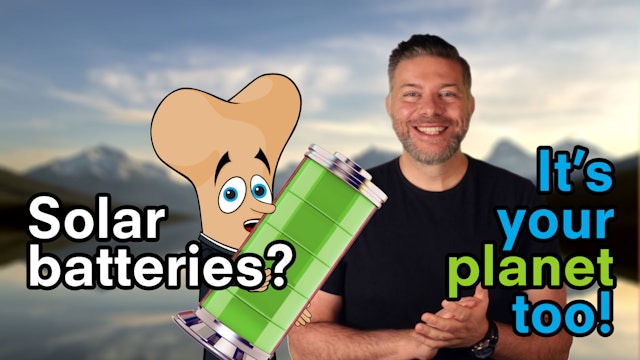 It's Your Planet Too - Ep2: Solar Batteries