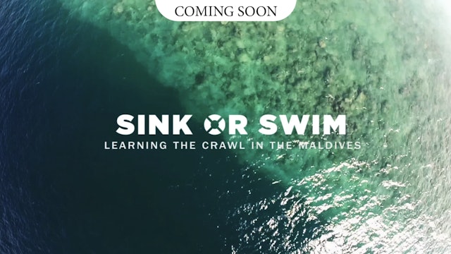 Coming Soon: Sink Or Swim - Learning The Crawl In The Maldives