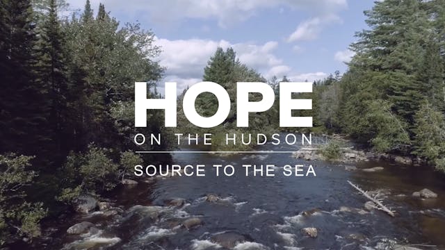 Hope On The Hudson: Source to Sea 