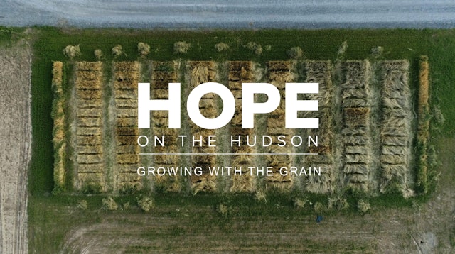 Hope On The Hudson: Growing with the Grain 
