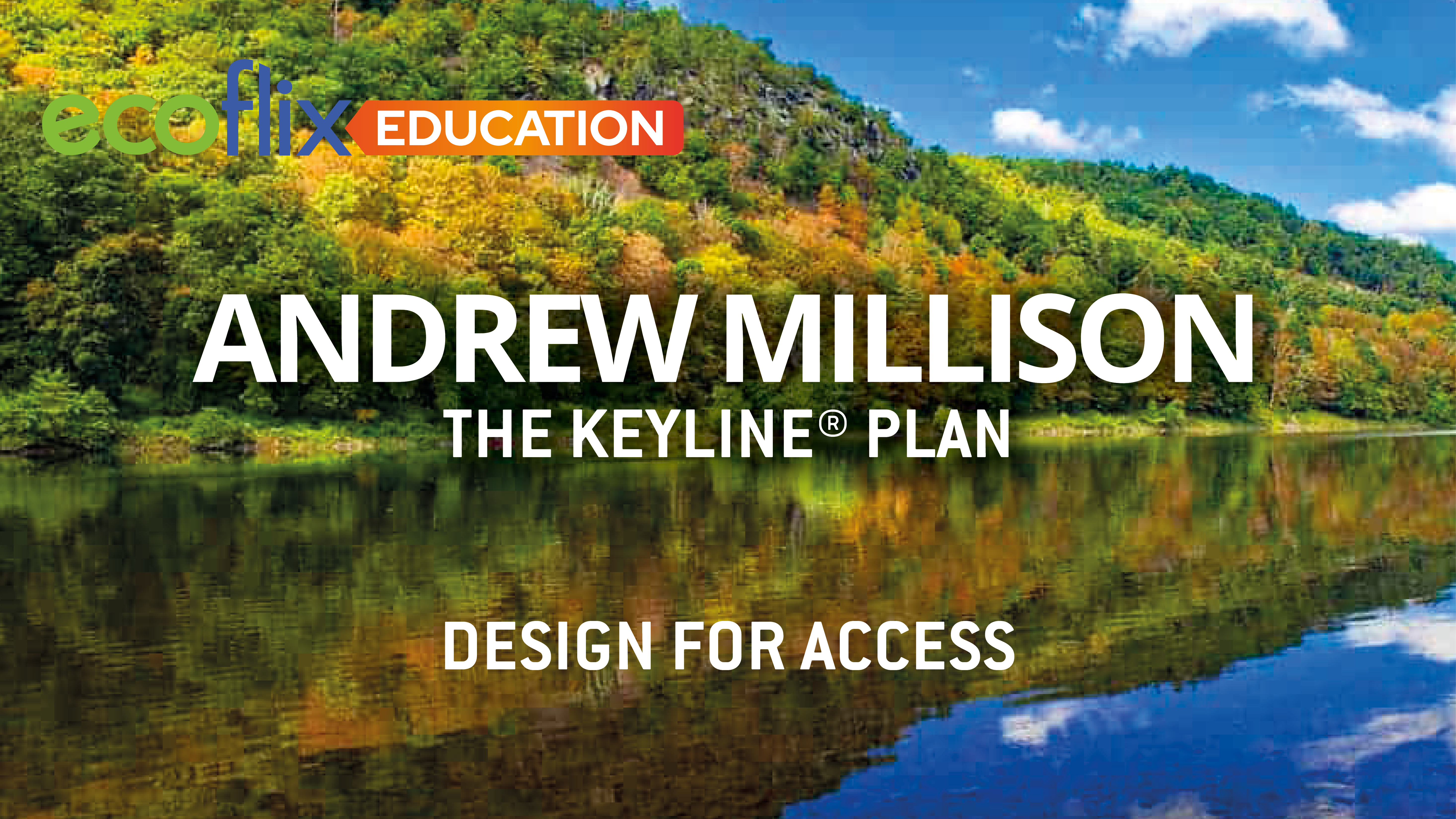 Andrew Millison's The Keyline® Plan - Part 4 - Design for Access 