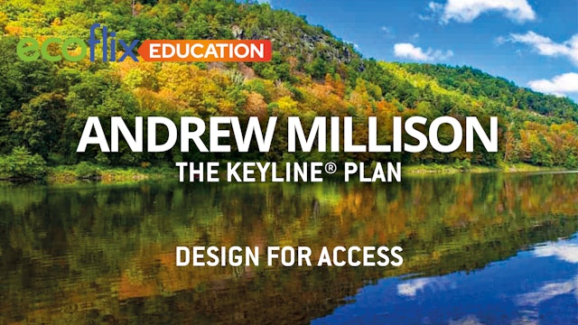 Andrew Millison's The Keyline® Plan - Part 4 - Design for Access 