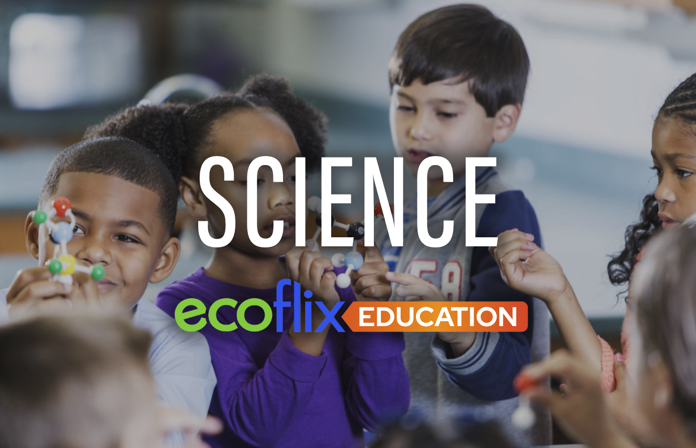 Ecoflix Education: Science