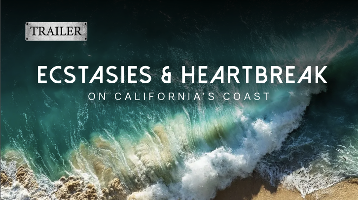 Ecstasies and heartbreak on California's coast trailer