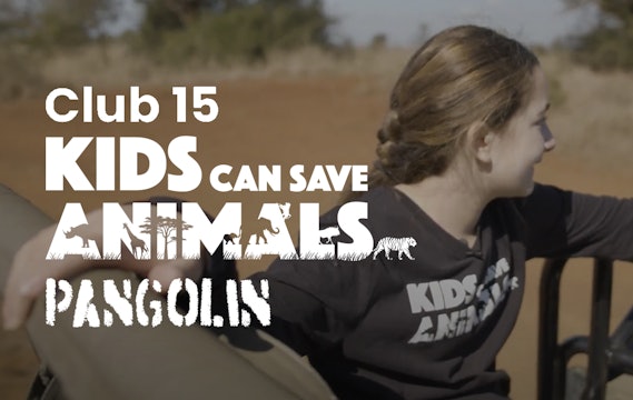 Club 15: Kids Can Save Animals - Ep 2 Pangolins 