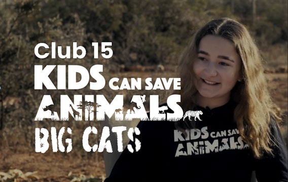 Club 15: Kids Can Save Animals - Ep 3 Big Cats