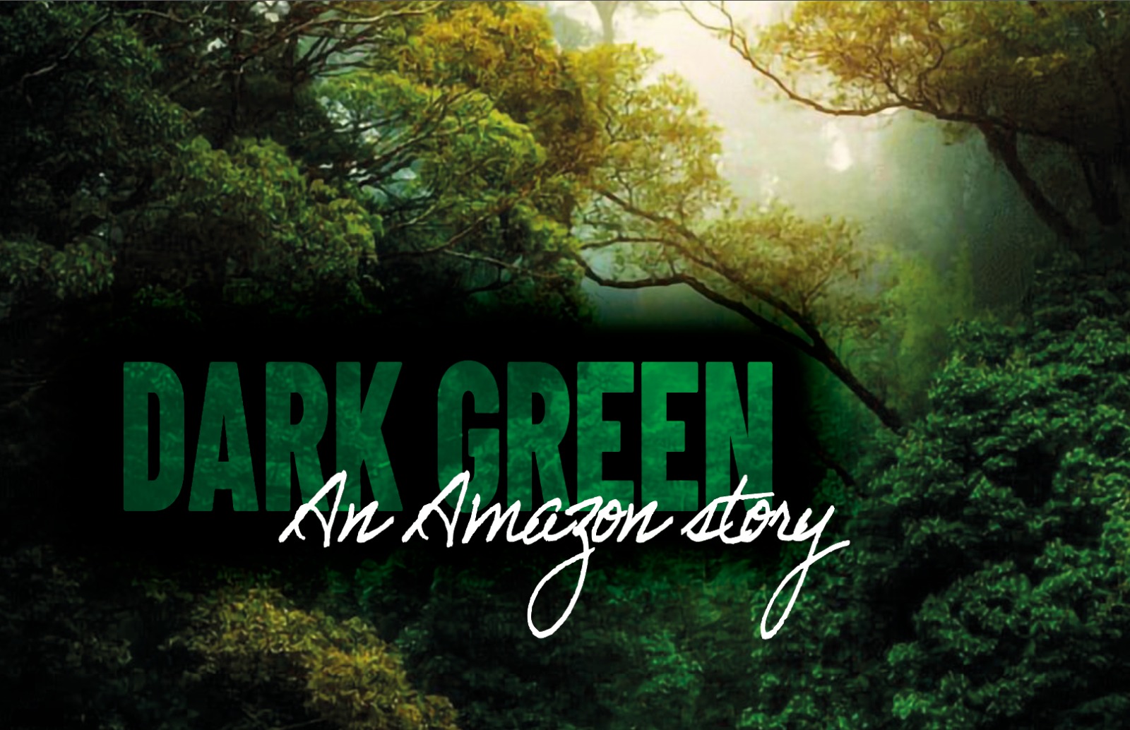 Dark Green: An Amazon Story