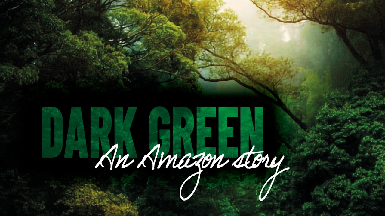 Dark Green: An Amazon Story