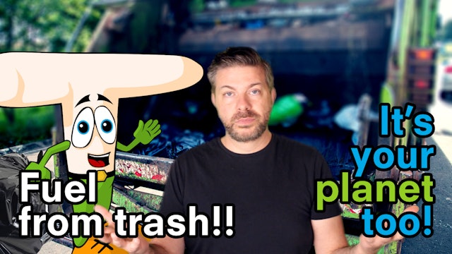 It's Your Planet Too - Ep4: Fuel from Trash