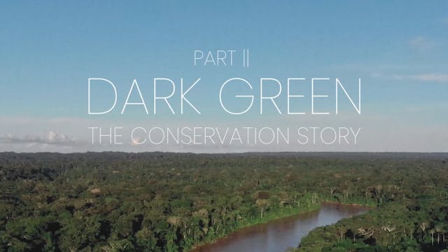 Dark Green Part 2: The Conservation S...