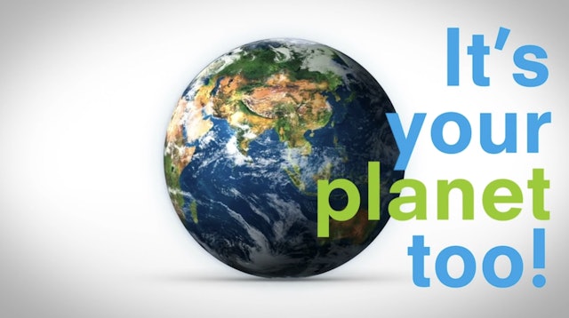 It's Your Planet Too!