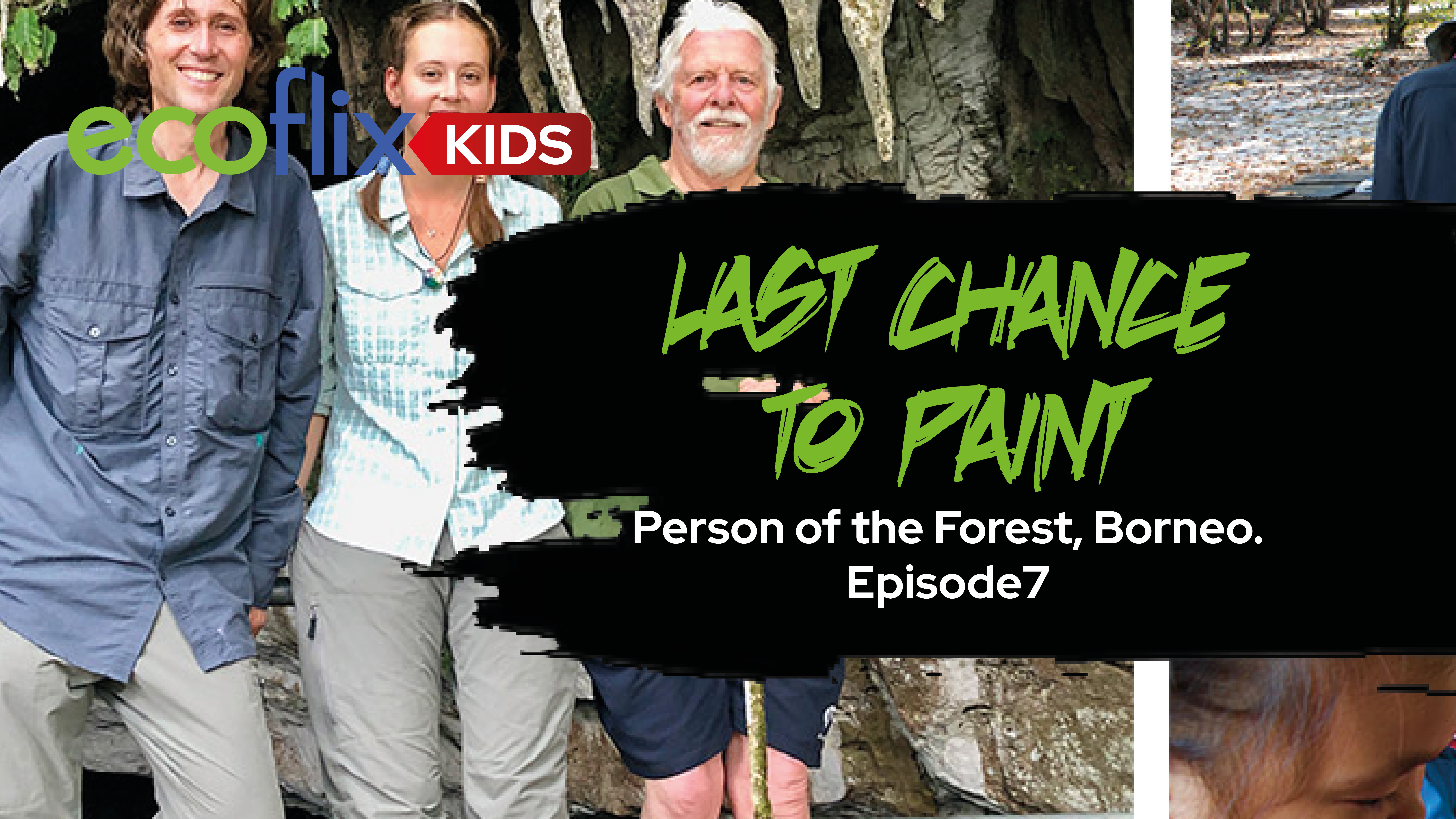 Last Chance to Paint - Person of the Forest, Borneo. Episode 7