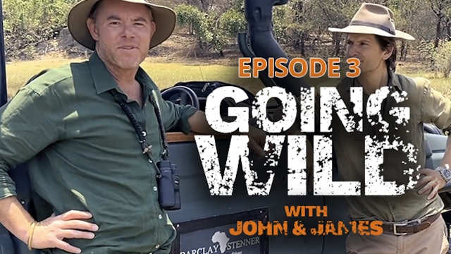 Going Wild with John & James Episode 3