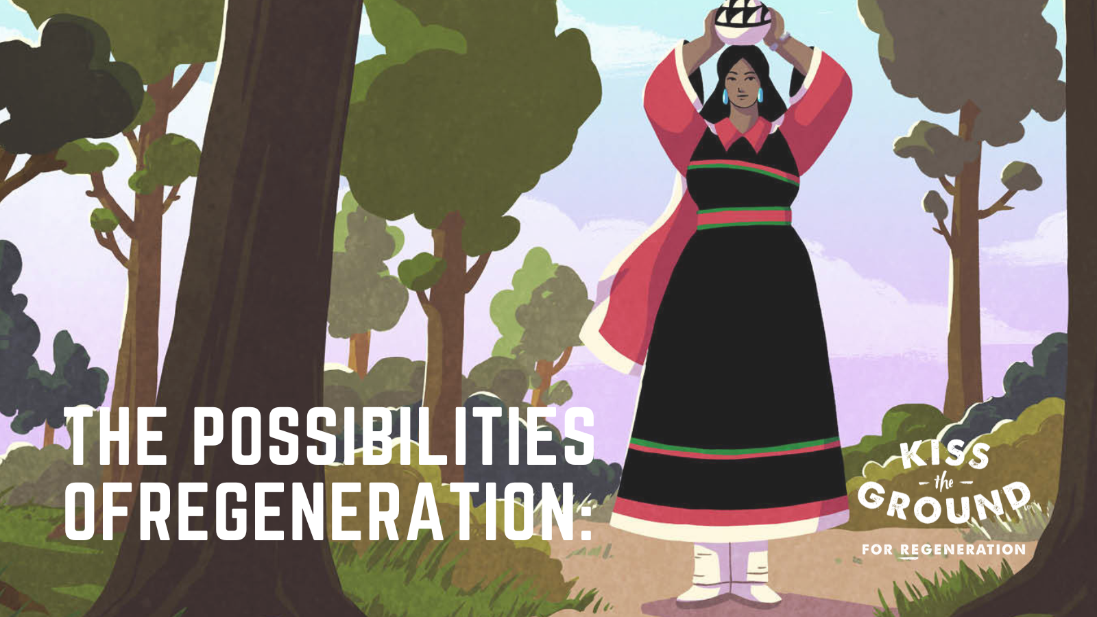 Kiss The Ground: The Possibilities of Regeneration