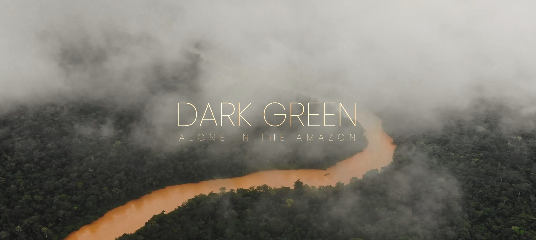 Dark Green Part 1: Alone in the Amazon