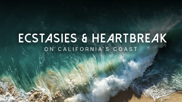 Ecstasies and Heartbreak on California's Coast